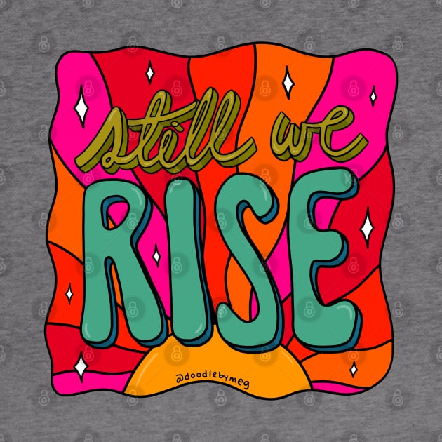 Still We Rise by Doodle by Meg